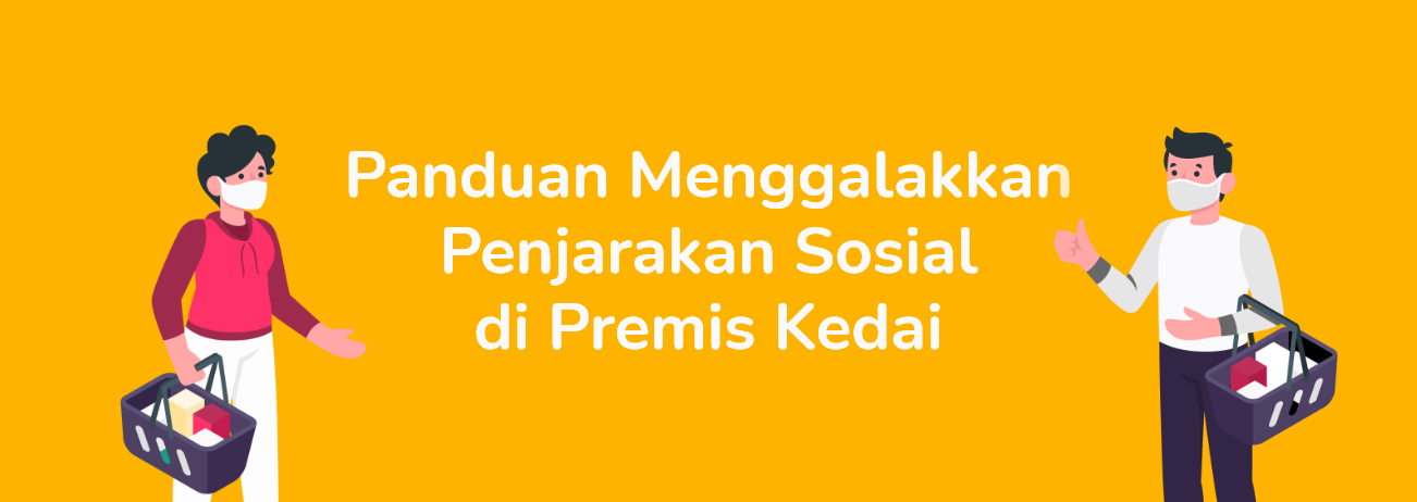 Panduan Menggalakkan Penjarakan Sosial (social distancing) di Premis Kedai